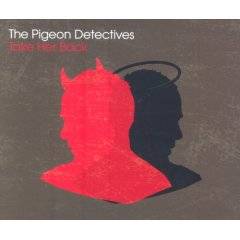 Pigeon Detectives : Take Her Back